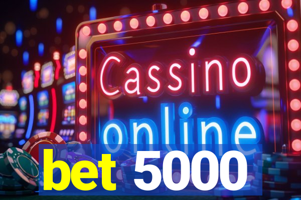 bet 5000